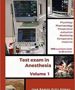 Test exam in Anesthesia Volume 1:: Volume 1: physiology, pharmacology, preoperative evaluation, monitoring, perioperative medicine (Study program through tests in anesthesia)