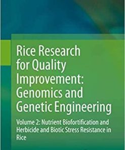 Rice Research for Quality Improvement: Genomics and Genetic Engineering: Volume 2: Nutrient Biofortification and Herbicide and Biotic Stress Resistance in Rice 1st ed. 2020 Edition