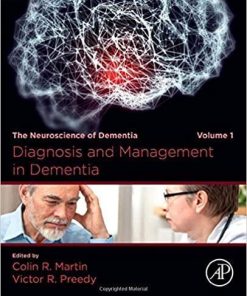 Diagnosis and Management in Dementia: The Neuroscience of Dementia, Volume 1 1st Edition