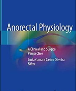 Anorectal Physiology: A Clinical and Surgical Perspective 1st ed. 2020 Edition