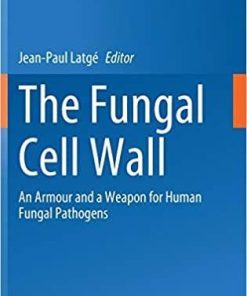 The Fungal Cell Wall: An Armour and a Weapon for Human Fungal Pathogens (Current Topics in Microbiology and Immunology, 425) 1st ed. 2020 Edition