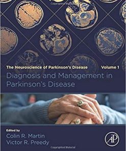 Diagnosis and Management in Parkinson’s Disease: The Neuroscience of Parkinson’s Disease, Volume 1 1st Edition