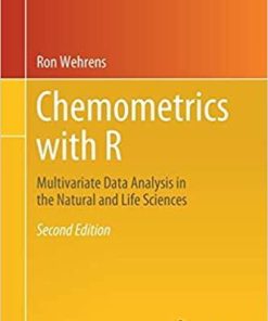 Chemometrics with R: Multivariate Data Analysis in the Natural and Life Sciences (Use R!) 2nd ed. 2020 Edition