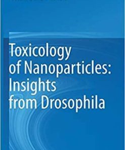 Toxicology of Nanoparticles: Insights from Drosophila 1st ed. 2020 Edition