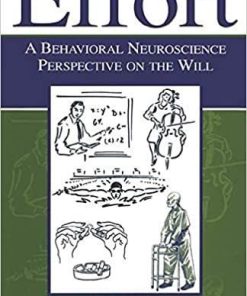 Effort: A Behavioral Neuroscience Perspective on the Will 1st Edition