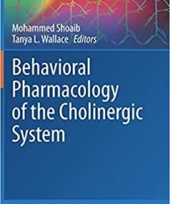 Behavioral Pharmacology of the Cholinergic System (Current Topics in Behavioral Neurosciences (45)) 1st ed. 2020 Edition