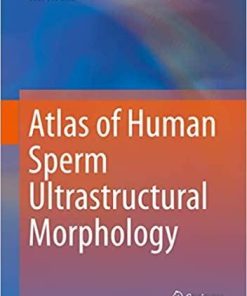 Atlas of Human Sperm Ultrastructural Morphology 1st ed. 2020 Edition