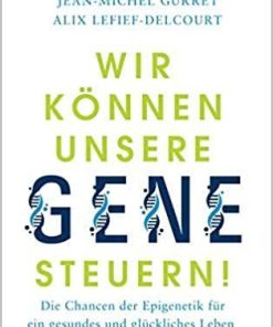 Wir können unsere Gene steuern!