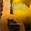 The Papaya: Botany, Production and Uses