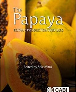 The Papaya: Botany, Production and Uses