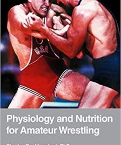 Physiology and Nutrition for Amateur Wrestling 1st Edition