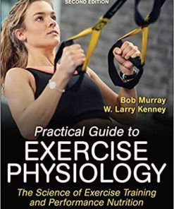 Practical Guide to Exercise Physiology: The Science of Exercise Training and Performance Nutrition Second Edition