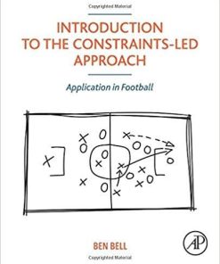 Introduction to the Constraints-Led Approach: Application in Football 1st Edition