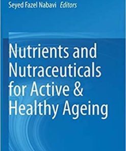 Nutrients and Nutraceuticals for Active & Healthy Ageing 1st ed. 2020 Edition