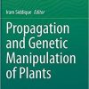 Propagation and Genetic Manipulation of Plants 1st ed. 2021 Edition