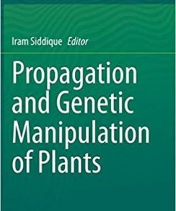 Propagation and Genetic Manipulation of Plants 1st ed. 2021 Edition