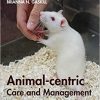 Animal-centric Care and Management: Enhancing Refinement in Biomedical Research 1st Edition