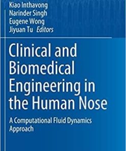 Clinical and Biomedical Engineering in the Human Nose: A Computational Fluid Dynamics Approach (Biological and Medical Physics, Biomedical Engineering) 1st ed. 2021 Edition