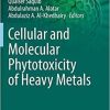 Cellular and Molecular Phytotoxicity of Heavy Metals (Nanotechnology in the Life Sciences) 1st ed. 2020 Edition