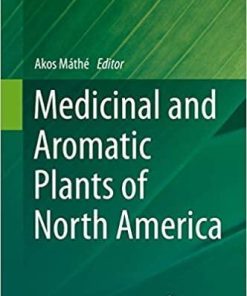 Medicinal and Aromatic Plants of North America (Medicinal and Aromatic Plants of the World, 6) 1st ed. 2020 Edition