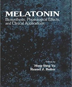 Melatonin: Biosynthesis, Physiological Effects, and Clinical Applications 1st Edition