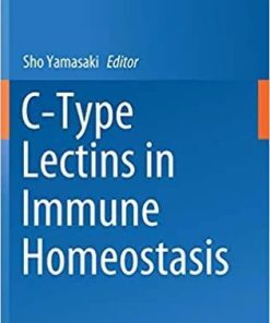 C-Type Lectins in Immune Homeostasis (Current Topics in Microbiology and Immunology, 429) 1st ed. 2020 Edition