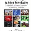 Biotechnologies Applied to Animal Reproduction: Current Trends and Practical Applications for Reproductive Management 1st Edition