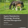 Equine Reproductive Physiology, Breeding and Stud Management 5th Edition