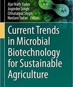 Current Trends in Microbial Biotechnology for Sustainable Agriculture (Environmental and Microbial Biotechnology) 1st ed. 2021 Edition