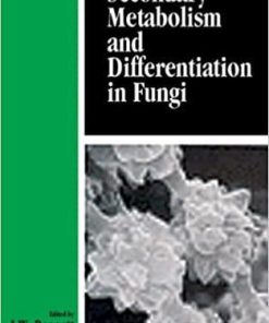 Secondary Metabolism and Differentiation in Fungi (Mycology) 1st Edition