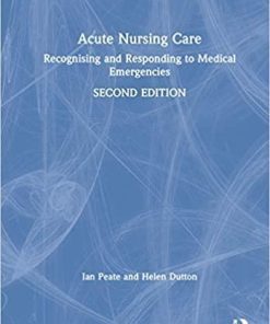 Acute Nursing Care: Recognising and Responding to Medical Emergencies 2nd Edition