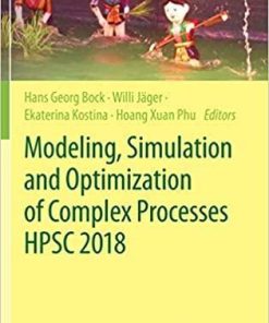 Modeling, Simulation and Optimization of Complex Processes HPSC 2018: Proceedings of the 7th International Conference on High Performance Scientific Computing, Hanoi, Vietnam, March 19-23, 2018 1st ed. 2021 Edition