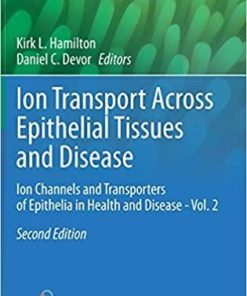 Ion Transport Across Epithelial Tissues and Disease: Ion Channels and Transporters of Epithelia in Health and Disease – Vol. 2 (Physiology in Health and Disease) 2nd ed. 2020 Edition