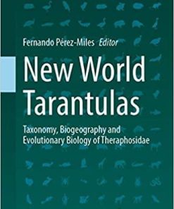 New World Tarantulas: Taxonomy, Biogeography and Evolutionary Biology of Theraphosidae (Zoological Monographs, 6) 1st ed. 2020 Edition