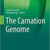 The Carnation Genome (Compendium of Plant Genomes) 1st ed. 2020 Edition