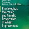 Physiological, Molecular, and Genetic Perspectives of Wheat Improvement 1st ed. 2021 Edition