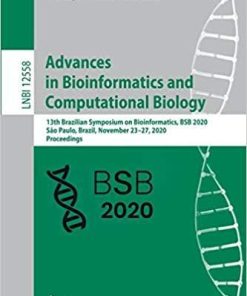 Advances in Bioinformatics and Computational Biology: 13th Brazilian Symposium on Bioinformatics, BSB 2020, São Paulo, Brazil, November 23–27, 2020, … (Lecture Notes in Computer Science, 12558) 1st ed. 2020 Edition