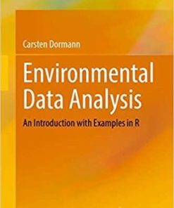 Environmental Data Analysis: An Introduction with Examples in R 1st ed. 2020 Edition