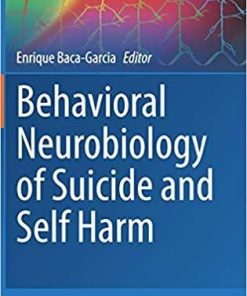 Behavioral Neurobiology of Suicide and Self Harm (Current Topics in Behavioral Neurosciences, 46) 1st ed. 2020 Edition