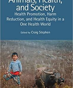 Animals, Health, and Society: Health Promotion, Harm Reduction, and Health Equity in a One Health World (CRC One Health One Welfare) 1st Edition