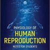 Physiology of Human Reproduction: Notes for Students 1st Edition