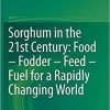 Sorghum in the 21st Century: Food – Fodder – Feed – Fuel for a Rapidly Changing World 1st ed. 2020 Edition