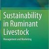 Sustainability in Ruminant Livestock: Management and Marketing 1st ed. 2021 Edition