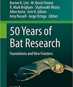 50 Years of Bat Research: Foundations and New Frontiers (Fascinating Life Sciences) 1st ed. 2021 Edition