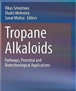 Tropane Alkaloids: Pathways, Potential and Biotechnological Applications 1st ed. 2021 Edition