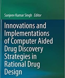 Innovations and Implementations of Computer Aided Drug Discovery Strategies in Rational Drug Design 1st ed. 2021 Edition