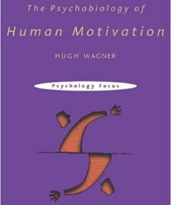 The Psychobiology of Human Motivation (Psychology Focus) 1st Edition