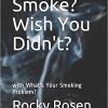 Smoke? Wish You Didn’t?: What’s Your Smoking Problem?