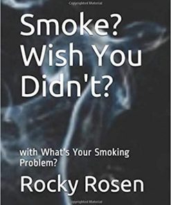 Smoke? Wish You Didn’t?: What’s Your Smoking Problem?