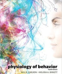 Physiology of Behavior (12th Edition) 12th Edition